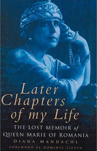 Later Chapters of My Life: The Lost Memoir of Queen Marie of Romania