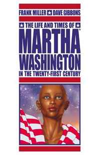 Frank Miller, Dave Gibbons, Angus McKie - «The Life and Times of Martha Washington in the Twenty-First Century»