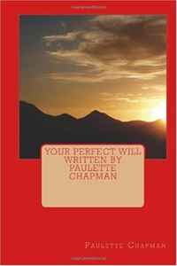 Your Perfect Will Written By Paulette Chapman (Volume 1)
