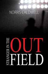 Norris Caldwell - «Stranger in the Outfield»