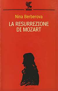 Nina Berberova - «La resurrezione di Mozart»