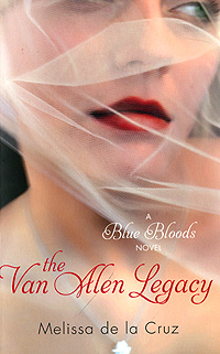 Melissa de la Cruz - «The Van Alen Legacy: A Blue Bloods Novel»