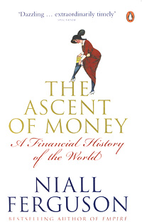 The Ascent of Money: A Financial History of the World