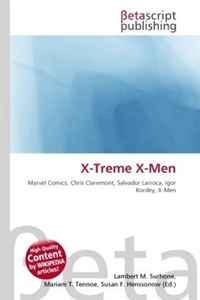 Lambert M. Surhone, Miriam T. Timpledon, Susan F. Marseken - «X-Treme X-Men»