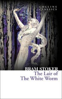 Bram Stoker - «The Lair of the White Worm»