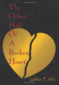JoAnn T. Neis - «The Other Half Of A Broken Heart»