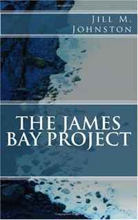 Jill M. Johnston - «The James Bay Project»