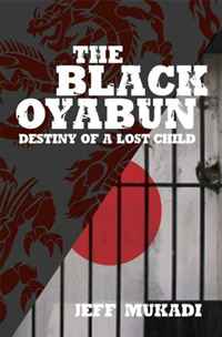 Jeff Mukadi - «The Black Oyabun: Destiny of a Lost Child»