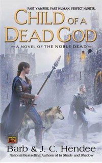 Barb Hendee, J. C. Hendee - «Child of a Dead God: A Novel of the Noble Dead»