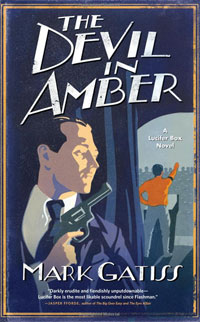 Mark Gatiss - «The Devil in Amber: A Lucifer Box Novel»