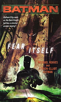 Michael Reaves and Steven-Elliot Altman - «Batman. Fear Itself»