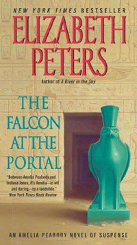 Elizabeth Peters - «The Falcon at the Portal: An Amelia Peabody Novel of Suspense»
