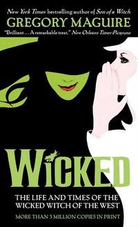 Gregory Maguire - «Wicked: The Life and Times of the Wicked Witch of the West»