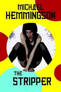 Michael Hemmingson - «The Stripper: A Tale of Lust and Crime»