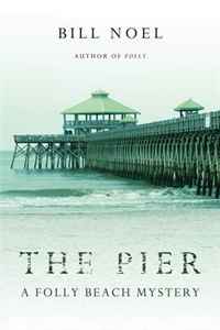 Bill Noel - «The Pier: A Folly Beach Mystery»