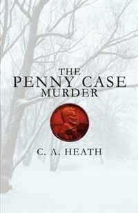 C. A. Heath - «The Penny Case Murder»