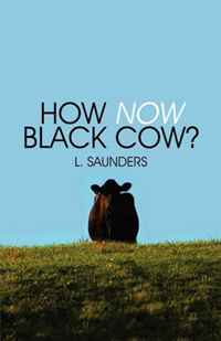 L. Saunders - «How Now Black Cow?»
