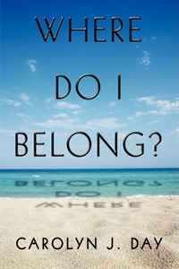 Carolyn J. Day - «Where Do I Belong?»