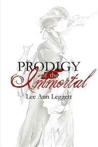 Lee Ann Leggett - «Prodigy of the Immortal»