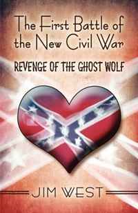 Jim West - «The First Battle of the New Civil War: Revenge of the Ghost Wolf»