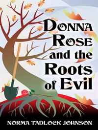 Norma Tadlock Johnson - «Donna Rose and the Roots of Evil (Five Star Mystery Series)»