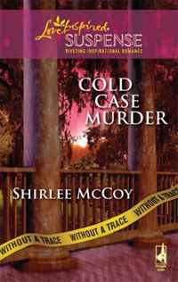Shirlee McCoy - «Cold Case Murder (Without a Trace, Book 3)»