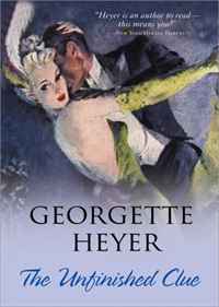 Georgette Heyer - «The Unfinished Clue»