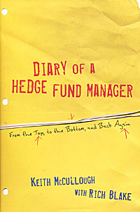 Keith McCullough, Rich Blake - «Diary of a Hedge Fund Manager: From the Top, to the Bottom, and Back Again»
