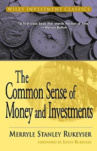 Merryle Stanley Rukeyser - «The Common Sense of Money and Investments»