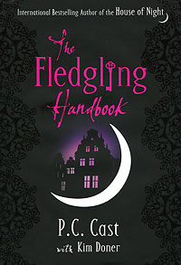 P. C. Cast, Kim Doner - «The Fledgling Handbook»