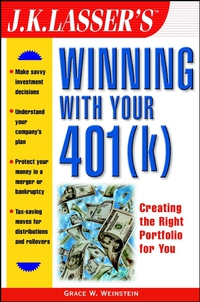Grace W. Weinstein - «J.K. Lasser?s Winning with Your 401(k)»