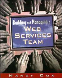 Nancy Cox - «Building and Managing a Web Services Team»
