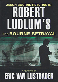 Eric Van Lustbader - «The Bourne Betrayal»