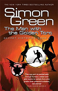 Simon R. Green - «The Man With The Golden Torc: Secret Histories Book 1»