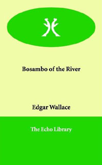 Edgar Wallace - «Bosambo of the River»