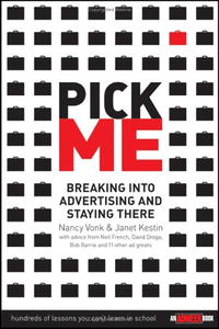 Nancy Vonk, Janet Kestin - «Pick Me : Breaking Into Advertising and Staying There»