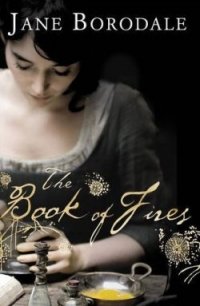 Jane Borodale - «The Book of Fires»