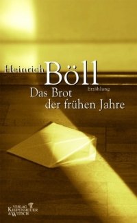 Heinrich Böll - «Das Brot der frühen Jahre»