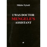 I Was Doctor Mengele's Assistant