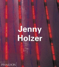 Joan Simon, David Joselit, Renata Salecl - «Jenny Holzer (Contemporary Artists)»