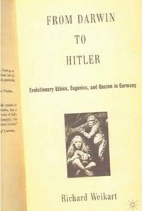From Darwin to Hitler: Evolutionary Ethics, Eugenics, and Racism in Germany