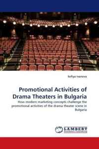 Sofiya Ivanova - «Promotional Activities of Drama Theaters in Bulgaria: How modern marketing concepts challenge the promotional activities of the drama theater scene in Bulgaria»