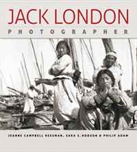 Jeanne Campbell Reesman, Sara S. Hodson, Philip Adam - «Jack London, Photographer»