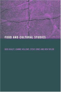 Bob Ashley - «Food and Cultural Studies (Studies in Consumption and Markets)»
