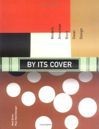 Ned Drew, Paul Sternberger - «By Its Cover: Modern American Book Cover Design»