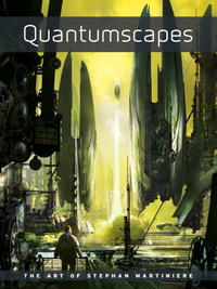 Quantumscapes: The Art of Stephan Martiniere
