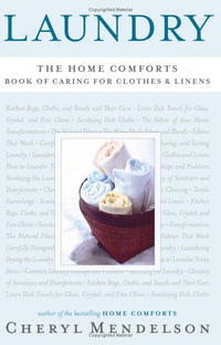 Cheryl Mendelson - «Laundry: The Home Comforts Book of Caring for Clothes and Linens»