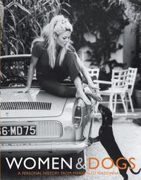 Judith Watt, Peter Dyer - «Women & Dogs: A Personal History from Marilyn to Madonna»