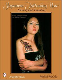 Michael McCabe - «Japanese Tattooing Now!: Memory And Transition, Classic Horimono To The New One Point Style»