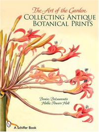 Denise DeLaurentis, Hollie Powers Holt - «The Art of the Garden: Collecting Antique Botanical Prints»